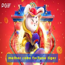 melhor robo fortune tiger